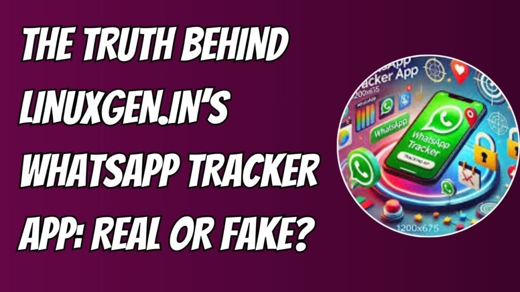 linuxgen.in whatsapp tracker app fake or real