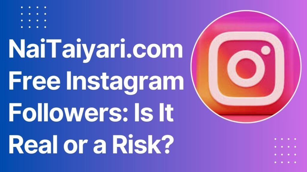 nai taiyari .com free instagram followers