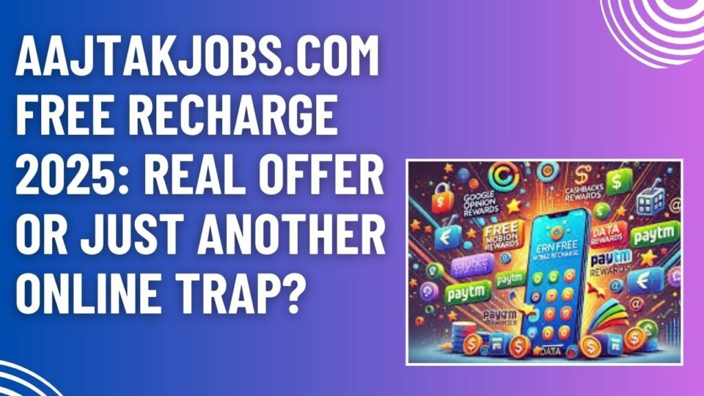 Aajtakjobs .com Free Recharge Mobile