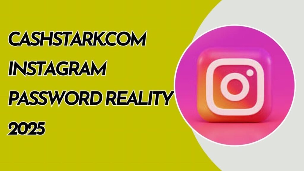 Cashstark.com Instagram Password