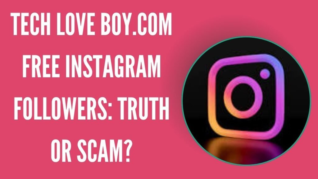 tech love boy.com  free instagram followers fake or rea