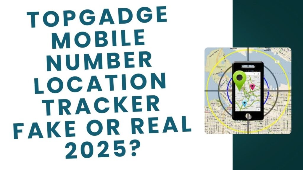 topgadge Mobile Number Location Tracker fake or real