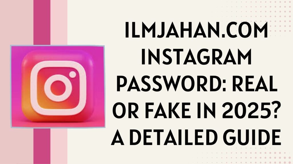 ilm jahan.com/ilmjahan/ilm jahan/ilmjahan.com instagram password