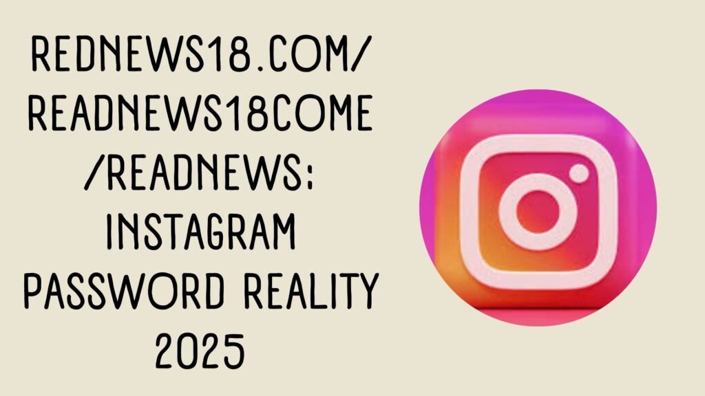 rednews 18.com/readnews18come/readnews Instagram password