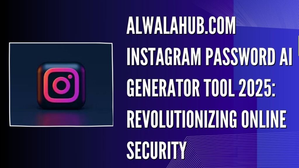 Alwalahub.com Instagram Password