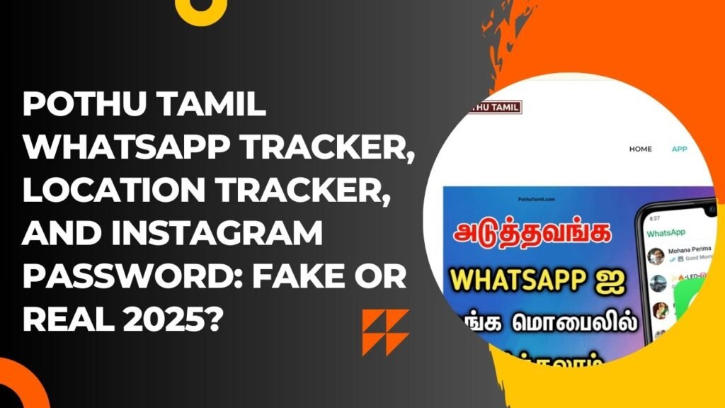 Pothu Tamil whatsapp Tracker, location tracker, Instagram password fake or real
