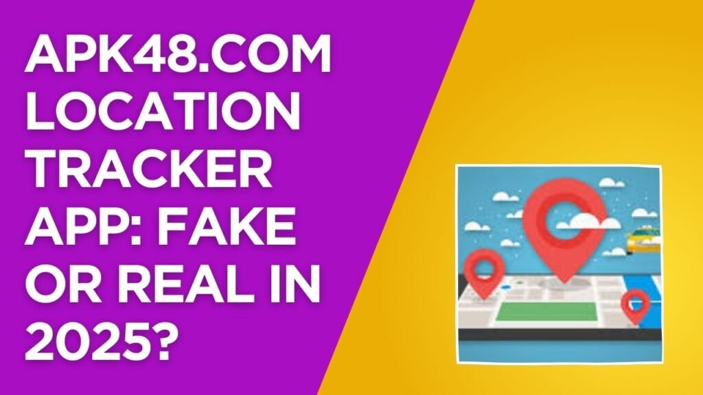 Apk48 com location tracker app fake or real