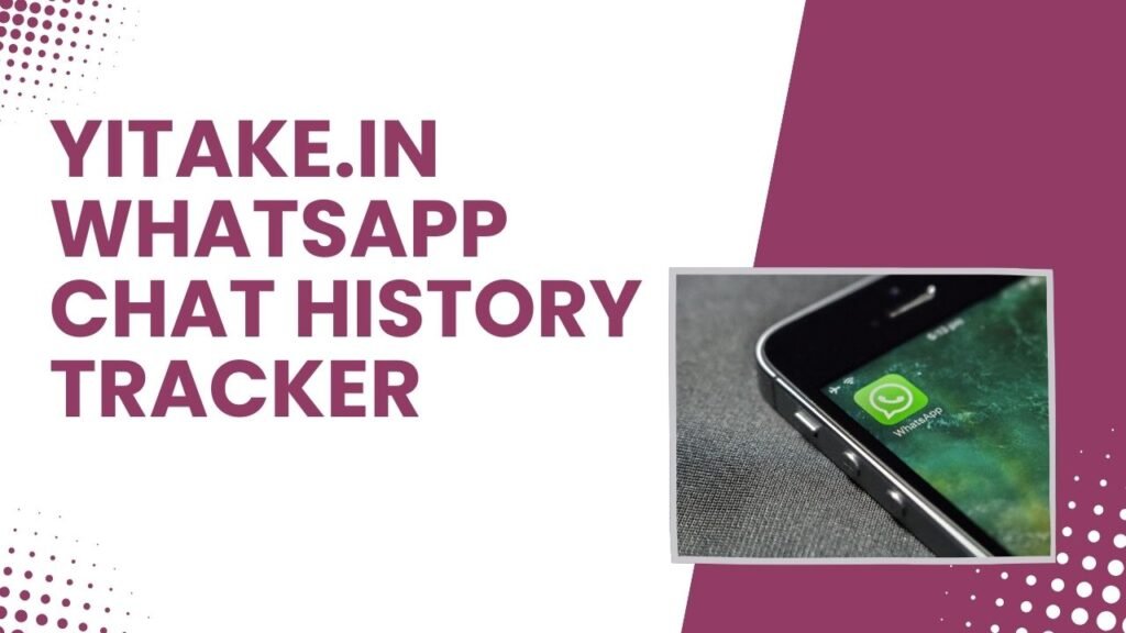 Yitake.in WhatsApp Chat History Tracker