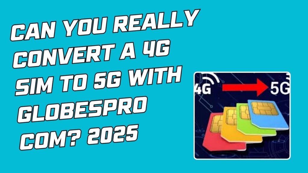 Globespro com convert 4g to 5g sim app fake or real