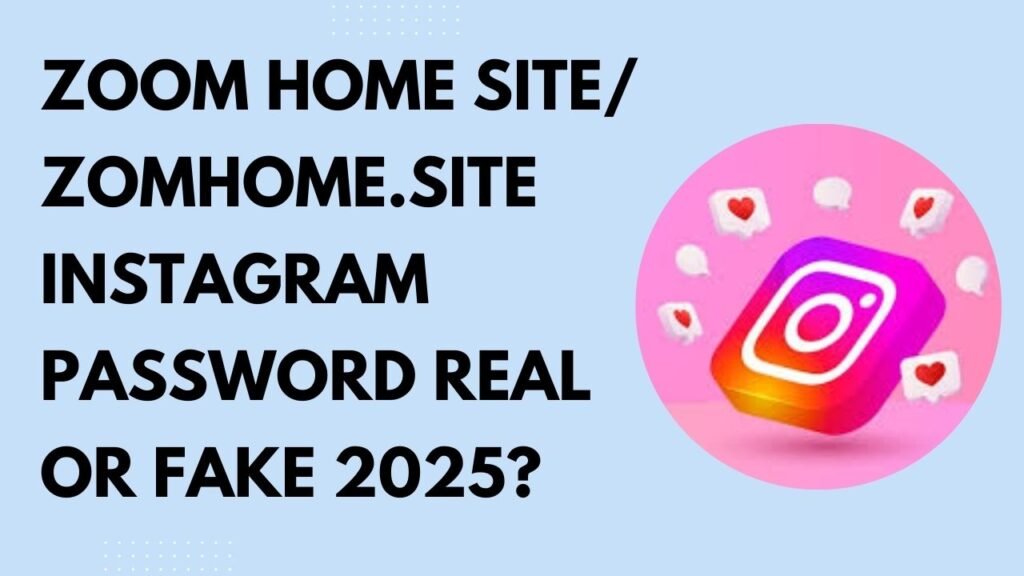 zoom home site/zomhome.site instagram password