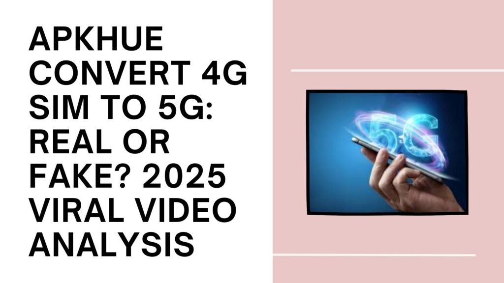 Apkhue convert 4G sim to 5G Real?