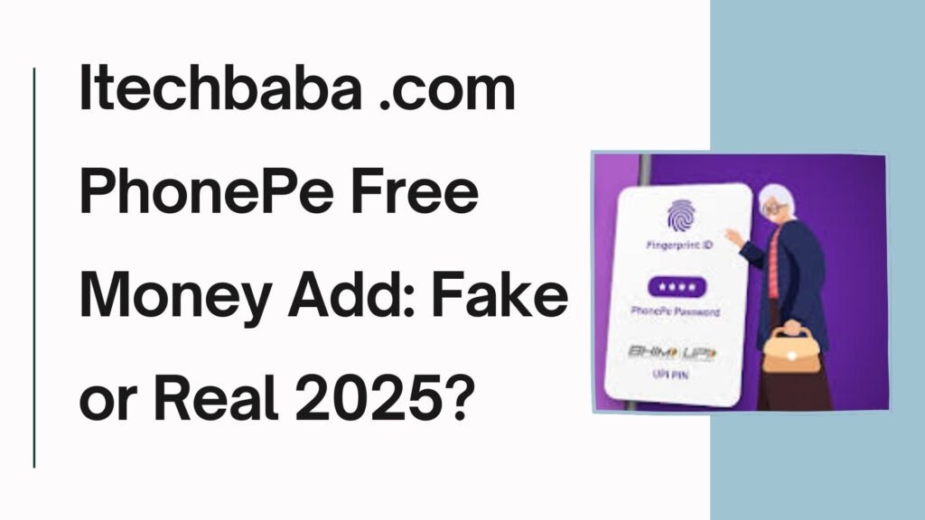 Itechbaba .com phonepe free money add fake or real